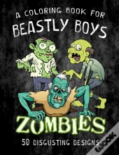 Zombies - A Coloring Book For Beastly Boys