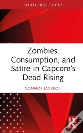 Zombies, Consumption, And Satire In Capcomâ€™S Dead Rising