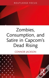 Zombies, Consumption, And Satire In Capcom'S Dead Rising