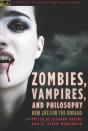 Zombies, Vampires, And Philosophy - Preview