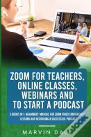Zoom For Teachers, Online Classes, Webinars And To Start A Podcast