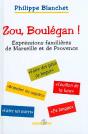Zou, Boulegan ! Expressions Familieres De Marseille Et De Provence - Preview