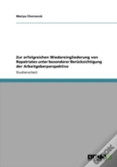Zur Erfolgreichen Wiedereingliederung Von Repatriates Unter Besonderer Beracksichtigung Der Arbeitgeberperspektive