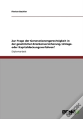 Zur Frage Der Generationengerechtigkeit In Der Gesetzlichen Krankenversicherung, Umlage- Oder Kapitaldeckungsverfahren?