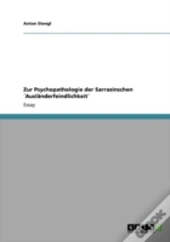 Zur Psychopathologie Der Sarrazinschen A'Auslaã‚Â¤Nderfeindlichkeita'