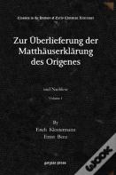 Zur Ueberlieferung Der Matthauserklarung Des Origenes (Vol 1-2)