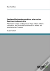 Zweigeschlechterkonstrukt Vs. Alternative Geschlechterkonstrukte